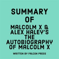 Summary_of_Malcolm_X___Alex_Haley_s_The_Autobiography_of_Malcolm_X